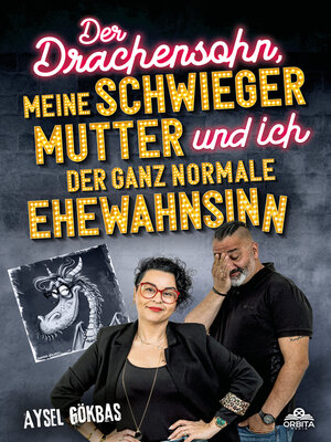 cover image of Der Drachensohn, meine Schwiegermutter und ich – der ganz normale Ehewahnsinn